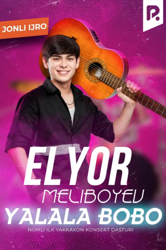 Elyor Meliboyev - Yalala bobo nomli konsert dasturi