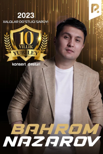 Bahrom Nazarov - 10 yillik yubiley konsert dasturi 2023