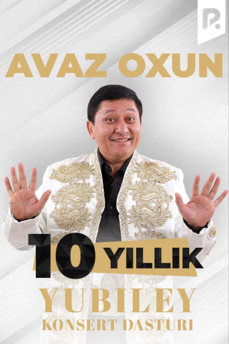 Avaz Oxun - 10 yillik yubiley konsert dasturi 2023