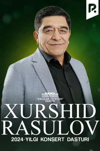 Xurshid Rasulov - 2024-yilgi konsert dasturi