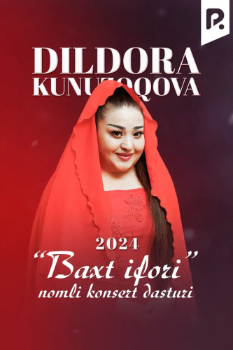 Dildora Kunuzoqova - Baxt ifori nomli konsert dasturi 2024